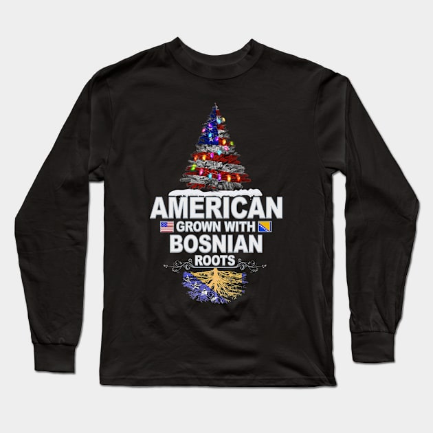 Christmas Tree  American Grown With Bosnian Roots - Gift for Bosnian Herzegovinian From Bosnia And Herzegovina Long Sleeve T-Shirt by Country Flags